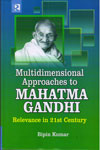 Multidimensional Approaches to Mahatma Gandhi Relevance in 21st Century