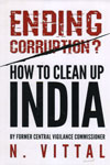 Ending Corruption How to Clean Up India