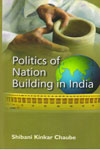 Politics Of Nation Building In India