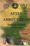 After Abbottabad Terror To Turmoil In Pakistan