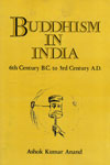Buddhism in India 6th Century B C to 3rd Centurt A D