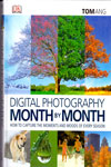 Digital Photography Month By Month How to Capture the Moments and Moods of Every Season