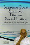 Supreme Court Shall Not Disown Social Justice Justice V R Krishna Iyer