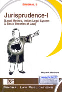 Singhals Jurisprudence I Legal Method Indian Legal System and Basic Theories of Law