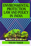 Environmental Protection Law and Policy in India