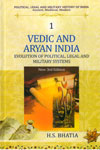 Vedic and Aryan India Evolution of Political Legal and Military Systems Vol 1