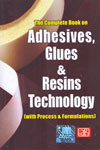 The Complete Book on Adhesives Glues and Resins Technology With Process and Formulations