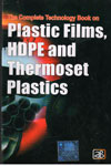 The Complete Technology Book on Plastic Films HDFE and Thermoset Plastics