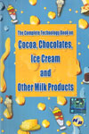 The Complete Technology Book on Cocoa Chocolates Ice Cream and Other Milk Products
