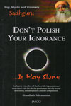 Dont Polish Your Ignorance It May Shine