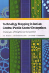 Technology Mapping in Indian central public Sector Enterprises Challenges of Heightened Compeition