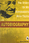 The Story of My Experiments With Truth An Autobiography