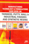 Manufacturing Technology and Formulations Handbook on Thinners Putty Wall and Industrial Finishes and Synthetic Resins