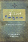 In Quest of Sadguru an Ultimate Guide for the Seekers in Search of a True Master