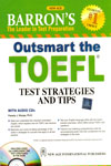 Barrons the Leader in Test Preparation Outsmart the TOEFL Test Strategies and Tips