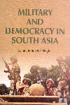 Military and Democracy in South Asia