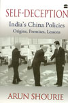 Self Deception Indias China Policies Origins Premises Lessons