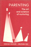 Parenting The Art And Science Of Nurturing