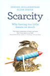 Scarcity Why Having Too Little Means So Much