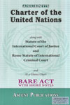 Charter of The United Nations Along With Statute of the International Court of Justice and Rome Statute of International Criminal Court and At a Glance Chart