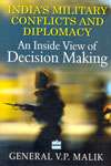 Indias Military Conflicts and Diplomacy An Inside View of Decision Making