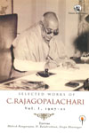 Selected Works of C Rajagopalachari 1907-21 Vol 1