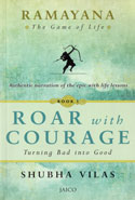 Ramayana the Game of Life Roar With Courage Book 1