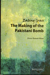 Eating Grass The Making of the Pakistani Bomb