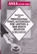 Lectures on Professional Ethics Accountancy for Lawyers and Bar Bench Relation