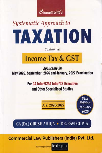 Systematic Approach to Taxation Containing Income Tax and GST for CA Inter CMA Inter CS Executive and Other Specialised Studies Assessment Year 2026-2027