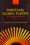 Parochial Global Europe 21st Century Trade Politics