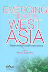 Emerging Trends in West Asia Regional and Global Implications