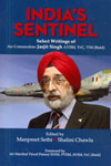 Indias Sentinel Select Writings of Air Commodore Jasjit Singh AVSM VrC VM Retd