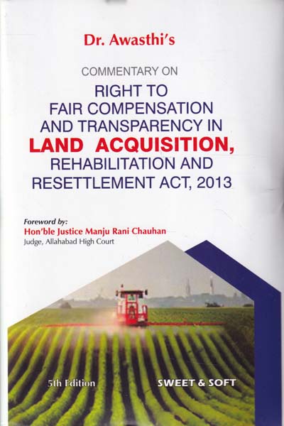 Commentary on the Right to Fair Compensation and Transparency in Land Acquisition Rehabilitation and Resettlement Act 2013