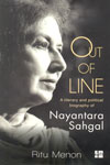 Out of Line A Literary and Political Biography of Nayantara Sahgal