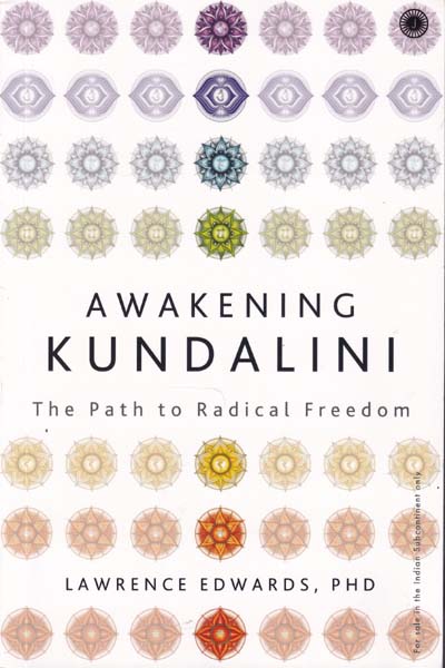 Awakening Kundalini The Path to Radical Freedom