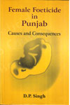 Female Foeticide In Punjab Causes And Consequences