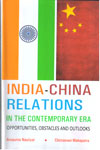India China Relations In The Contemporary Era Opportunities Obstacles And Outlooks