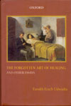 The Forgotten Art Of Healing And Other Essays