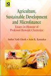 Agriculture Sustainable Development And Microfinance Essays In Honour Of Professor Biswajit Chatterjee
