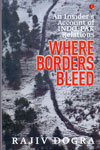 An Insiders Account Of Indo Pak Relations Where Borders Bleed