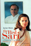 The Red Sari A Dramatized Biography Of Sonia Gandhi