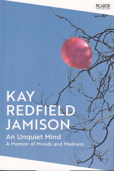 An Unquiet Mind A Memoir Of Moods And Madness