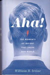 Aha the Moments of Insight That Shape Our World