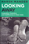 Looking Away Inequality Prejudice and Indifference in New India