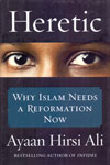 Heretic Why Islam Needs A Reformation Now