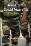 Armed Forces Special Powers Act A Draconian law