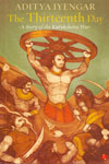 The Thirteenth Day A Story of The Kurukshetra War
