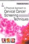 A Practical Approach To Cervical Cancer Screening Techniques