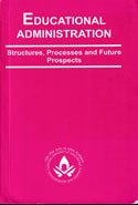 Educational Administration Structures Processes and Future Prospects